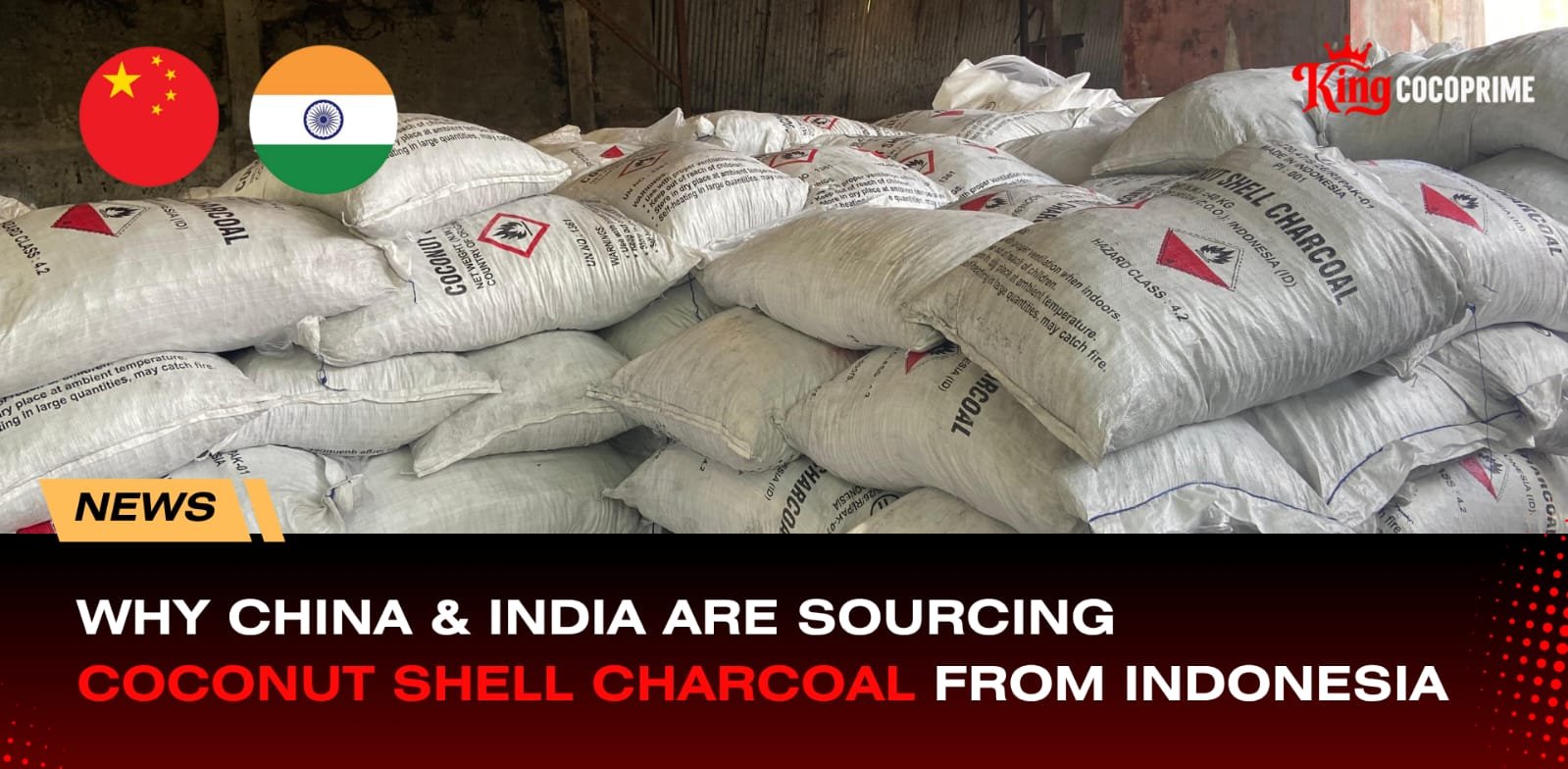 WHY CHINA & INDIA ARE SOURCING COCONUT SHELL CHARCOAL FROM INDONESIA